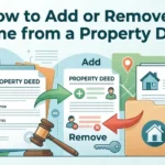 How to Add or Remove a Name from a Property Deed (Step-by-Step)